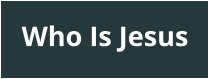 Who Is Jesus